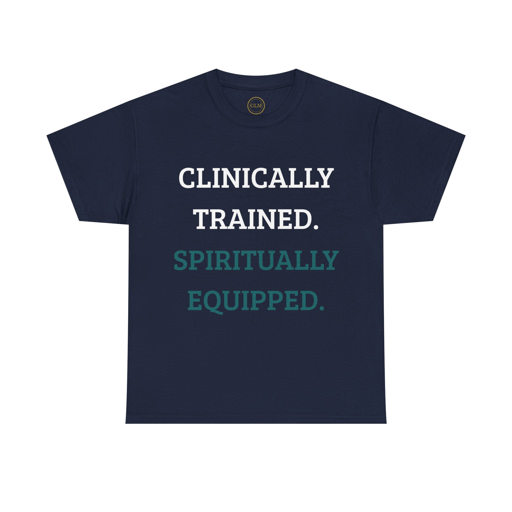 Clinically Trained Spiritually Equipped Nursing Tee