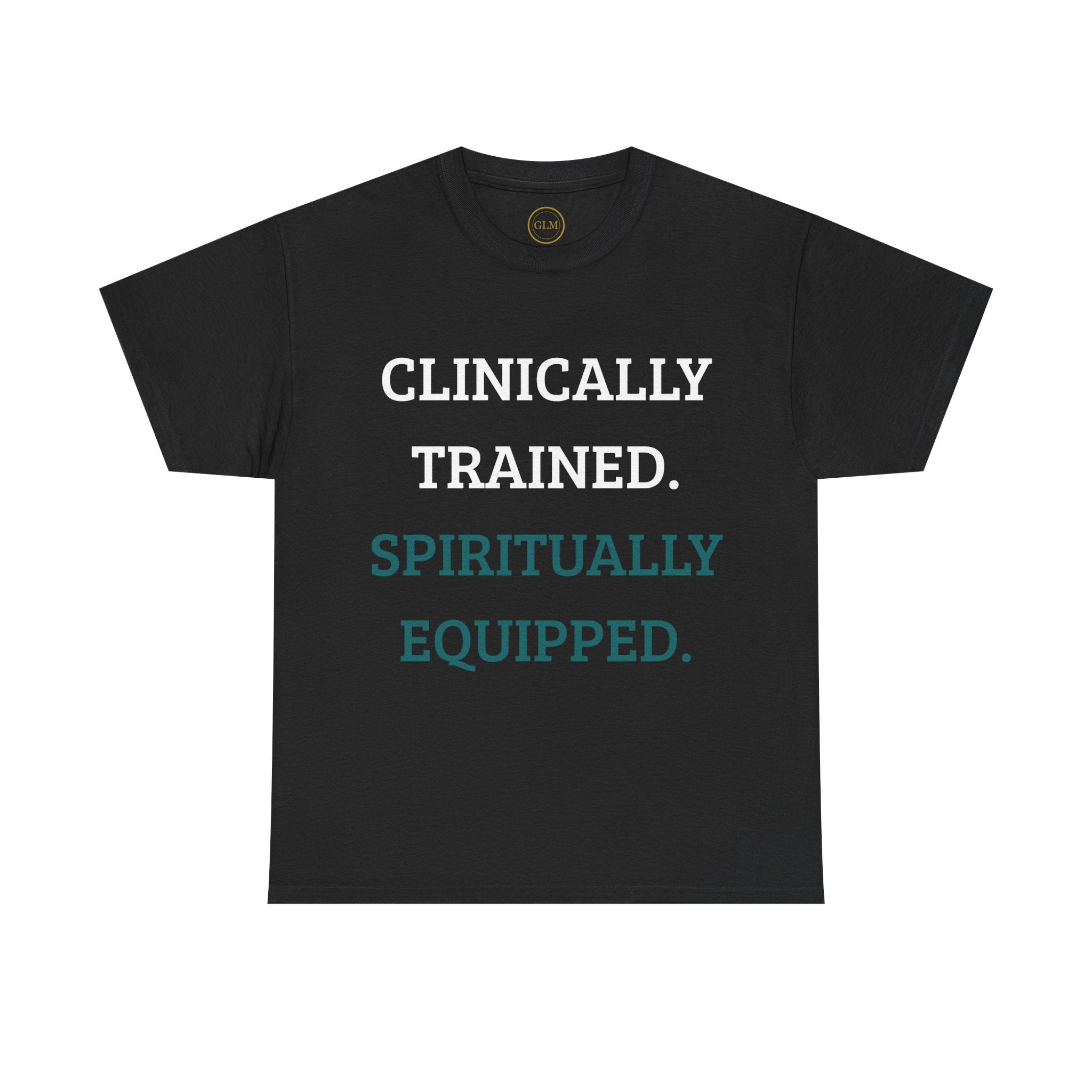 Clinically Trained Spiritually Equipped Nursing Tee